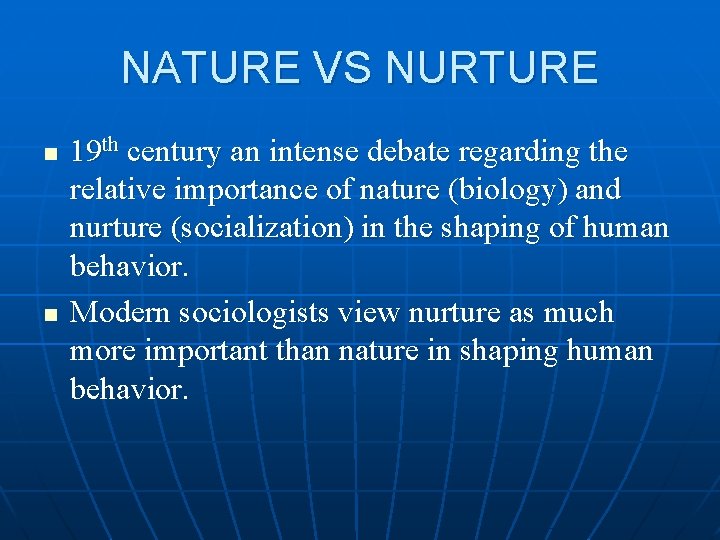 NATURE VS NURTURE n n 19 th century an intense debate regarding the relative