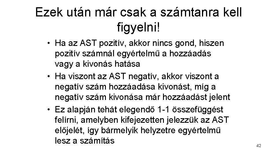 Ezek után már csak a számtanra kell figyelni! • Ha az AST pozitív, akkor