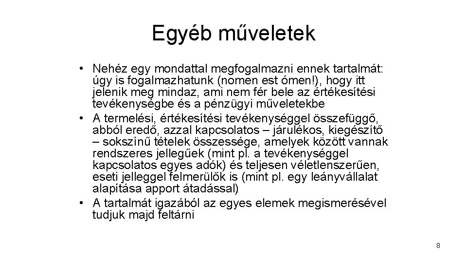 Egyéb műveletek • Nehéz egy mondattal megfogalmazni ennek tartalmát: úgy is fogalmazhatunk (nomen est