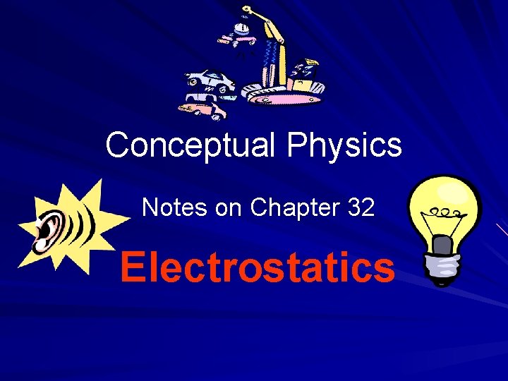 Conceptual Physics Notes on Chapter 32 Electrostatics 