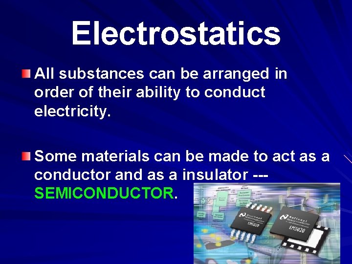 Electrostatics All substances can be arranged in order of their ability to conduct electricity.