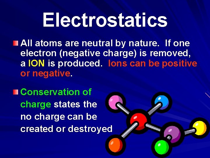 Electrostatics All atoms are neutral by nature. If one electron (negative charge) is removed,