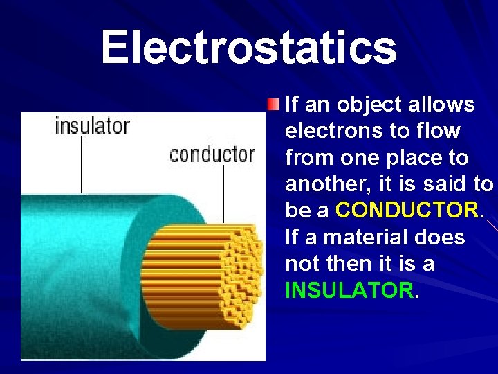 Electrostatics If an object allows electrons to flow from one place to another, it