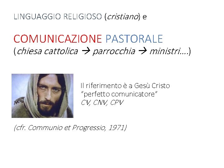 LINGUAGGIO RELIGIOSO (cristiano) e COMUNICAZIONE PASTORALE (chiesa cattolica parrocchia ministri…. ) Il riferimento è