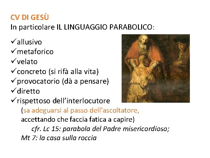 CV DI GESÙ In particolare IL LINGUAGGIO PARABOLICO: üallusivo ümetaforico üvelato üconcreto (si rifà