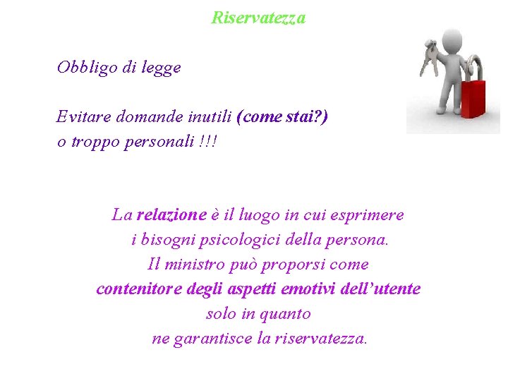 Riservatezza Obbligo di legge Evitare domande inutili (come stai? ) o troppo personali !!!