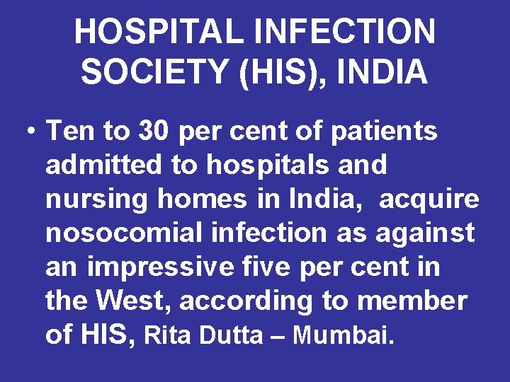 HOSPITAL INFECTION SOCIETY (HIS), INDIA • Ten to 30 per cent of patients admitted