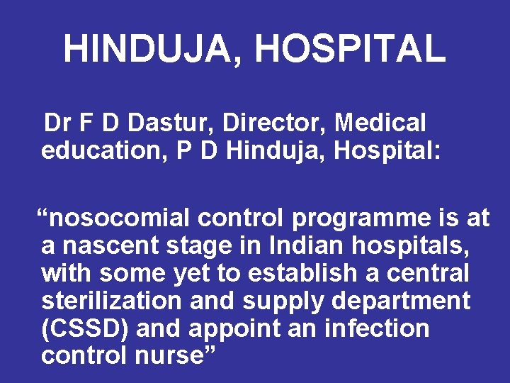 HINDUJA, HOSPITAL Dr F D Dastur, Director, Medical education, P D Hinduja, Hospital: “nosocomial