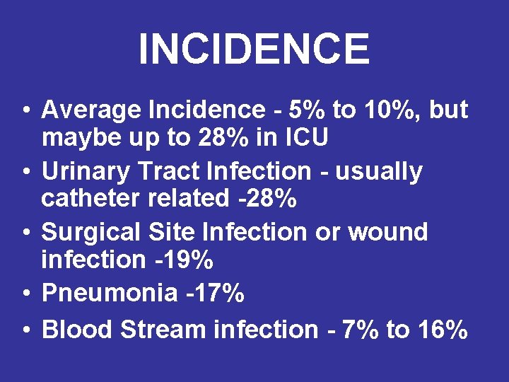 INCIDENCE • Average Incidence - 5% to 10%, but maybe up to 28% in