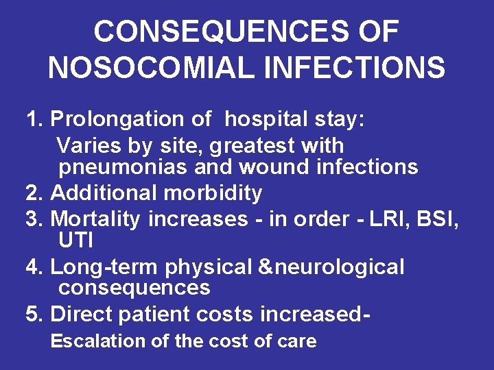 CONSEQUENCES OF NOSOCOMIAL INFECTIONS 1. Prolongation of hospital stay: Varies by site, greatest with