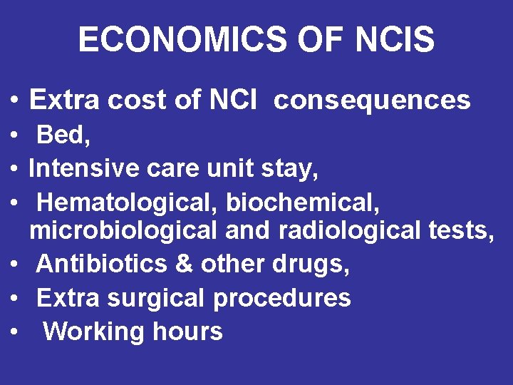 ECONOMICS OF NCIS • Extra cost of NCI consequences • Bed, • Intensive care