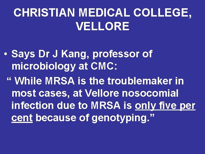 CHRISTIAN MEDICAL COLLEGE, VELLORE • Says Dr J Kang, professor of microbiology at CMC:
