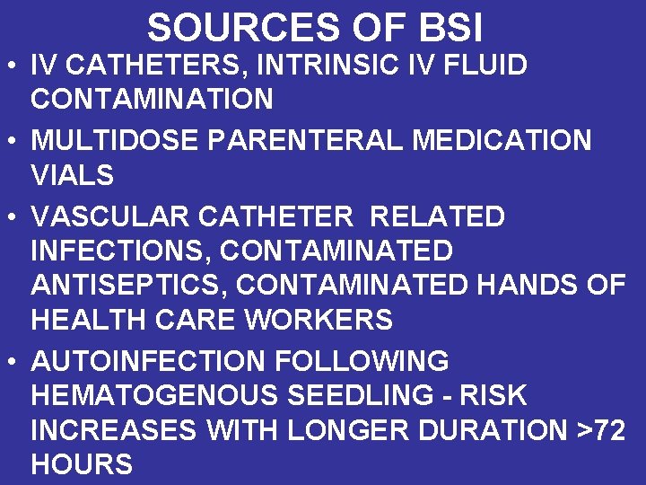 SOURCES OF BSI • IV CATHETERS, INTRINSIC IV FLUID CONTAMINATION • MULTIDOSE PARENTERAL MEDICATION