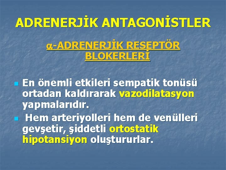 ADRENERJİK ANTAGONİSTLER -ADRENERJİK RESEPTÖR BLOKERLERİ n n En önemli etkileri sempatik tonüsü ortadan kaldırarak