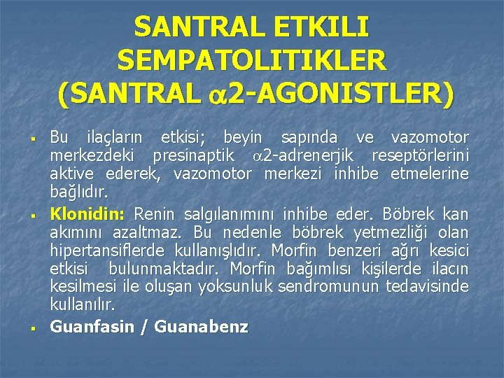 SANTRAL ETKILI SEMPATOLITIKLER (SANTRAL 2 -AGONISTLER) § § § Bu ilaçların etkisi; beyin sapında