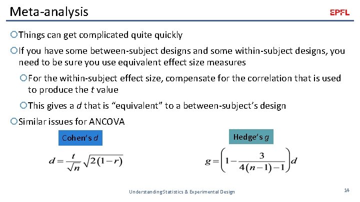 Meta-analysis Things can get complicated quite quickly If you have some between-subject designs and