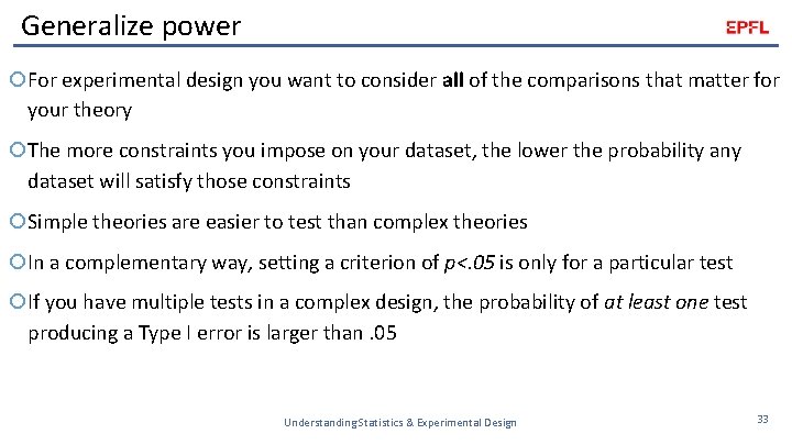 Generalize power For experimental design you want to consider all of the comparisons that