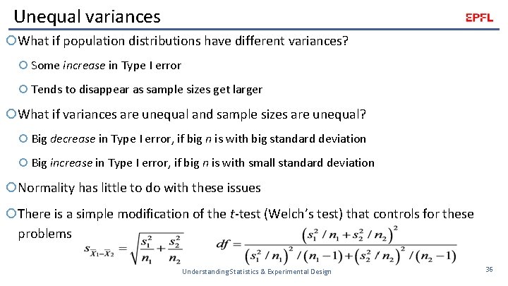 Unequal variances What if population distributions have different variances? Some increase in Type I