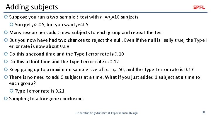 Adding subjects Suppose you run a two-sample t-test with n 1=n 2=10 subjects You