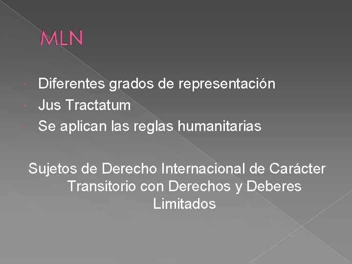 Diferentes grados de representación Jus Tractatum Se aplican las reglas humanitarias Sujetos de Derecho
