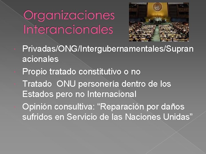 Privadas/ONG/Intergubernamentales/Supran acionales Propio tratado constitutivo o no Tratado ONU personería dentro de los Estados