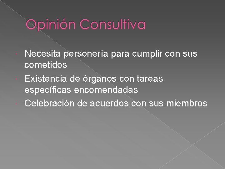 Necesita personería para cumplir con sus cometidos Existencia de órganos con tareas específicas encomendadas