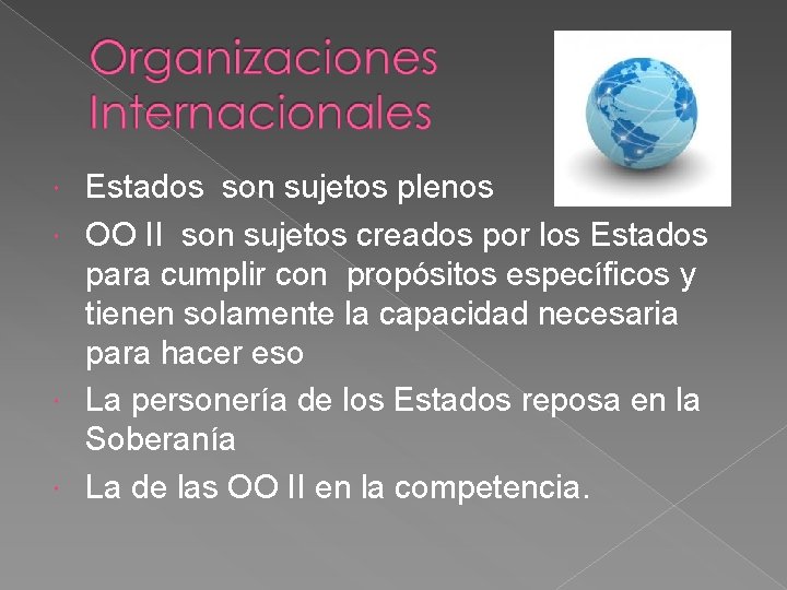 Estados son sujetos plenos OO II son sujetos creados por los Estados para cumplir