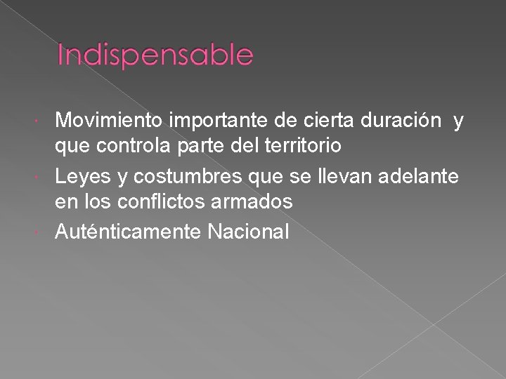 Movimiento importante de cierta duración y que controla parte del territorio Leyes y costumbres