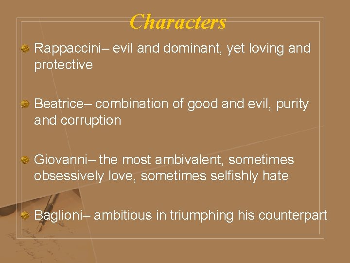 Characters Rappaccini– evil and dominant, yet loving and protective Beatrice– combination of good and