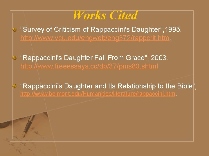 Works Cited “Survey of Criticism of Rappaccini's Daughter”, 1995. http: //www. vcu. edu/engweb/eng 372/rappcrit.