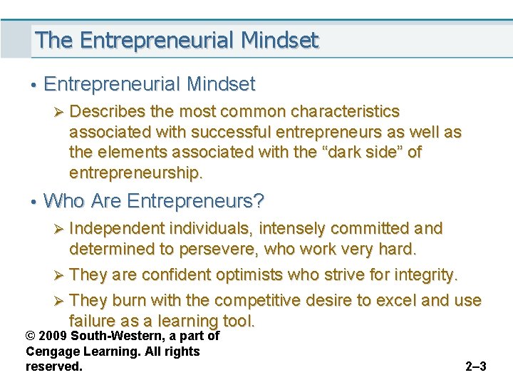 The Entrepreneurial Mindset • Entrepreneurial Mindset Ø Describes the most common characteristics associated with