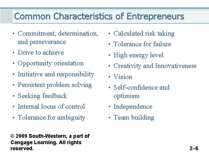 Common Characteristics of Entrepreneurs • Commitment, determination, and perseverance • Calculated risk taking •