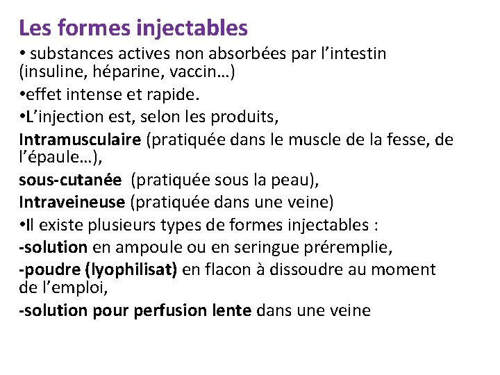 Les formes injectables • substances actives non absorbées par l’intestin (insuline, héparine, vaccin…) •