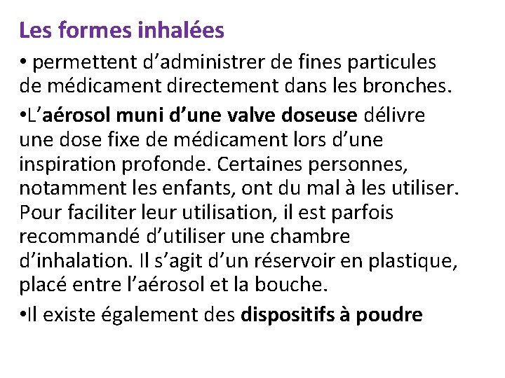 Les formes inhalées • permettent d’administrer de fines particules de médicament directement dans les