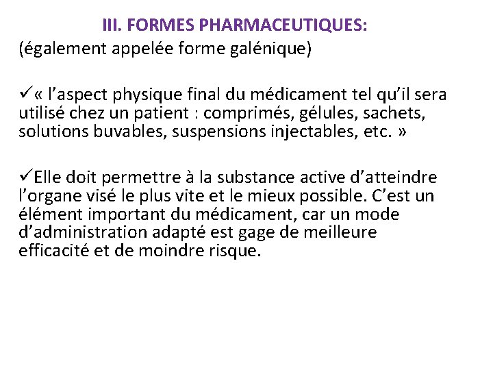 III. FORMES PHARMACEUTIQUES: (également appelée forme galénique) ü « l’aspect physique final du médicament