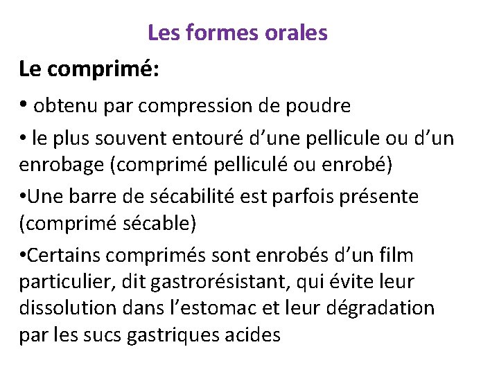Les formes orales Le comprimé: • obtenu par compression de poudre • le plus