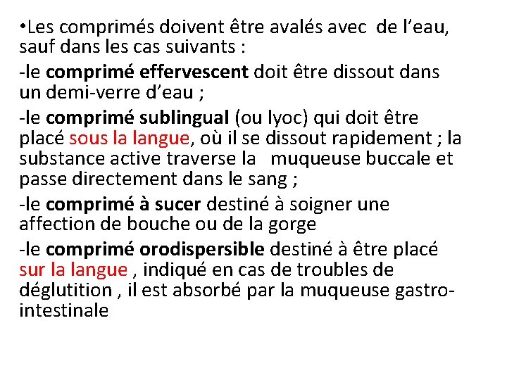  • Les comprimés doivent être avalés avec de l’eau, sauf dans les cas