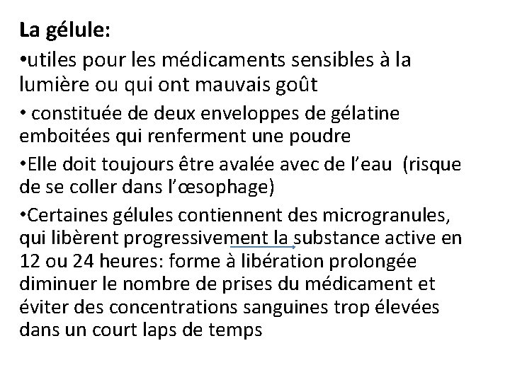 La gélule: • utiles pour les médicaments sensibles à la lumière ou qui ont