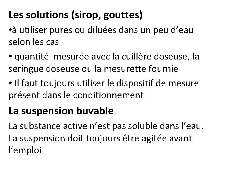 Les solutions (sirop, gouttes) • à utiliser pures ou diluées dans un peu d’eau