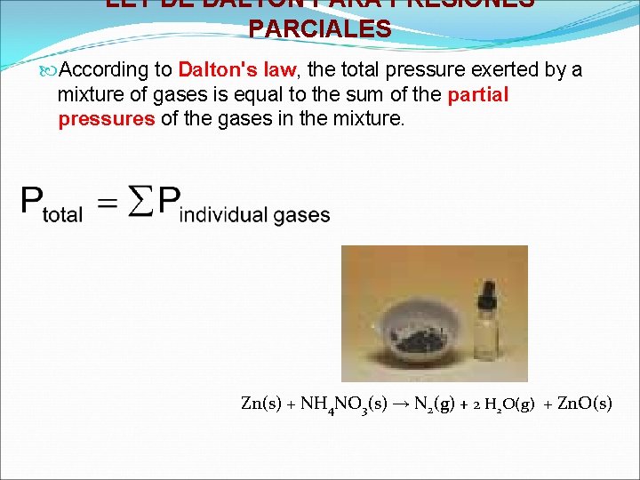 LEY DE DALTON PARA PRESIONES PARCIALES According to Dalton's law, the total pressure exerted