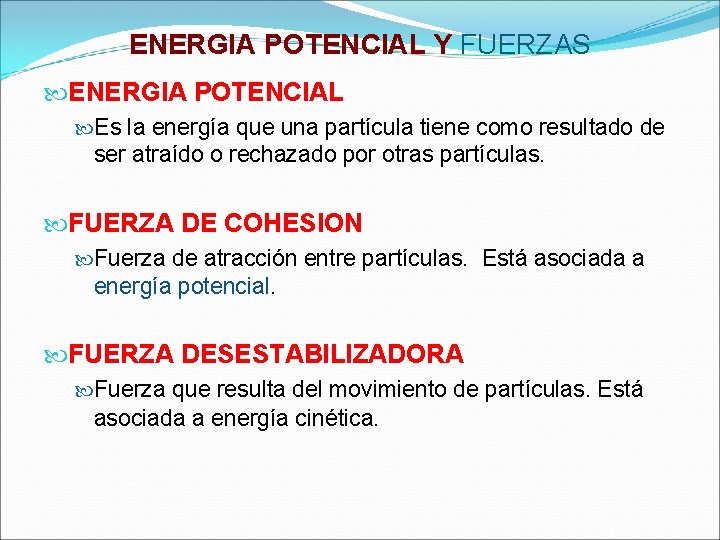 ENERGIA POTENCIAL Y FUERZAS ENERGIA POTENCIAL Es la energía que una partícula tiene como