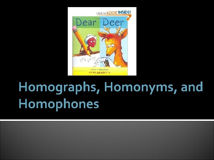 Homographs, Homonyms, and Homophones 