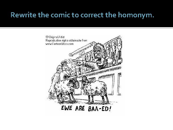 Rewrite the comic to correct the homonym. 