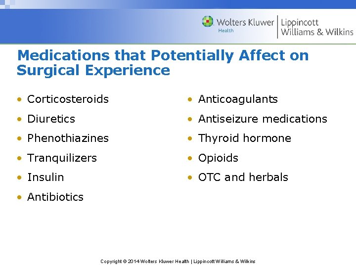 Medications that Potentially Affect on Surgical Experience • Corticosteroids • Anticoagulants • Diuretics • Medications that Potentially Affect on Surgical Experience • Corticosteroids • Anticoagulants • Diuretics •