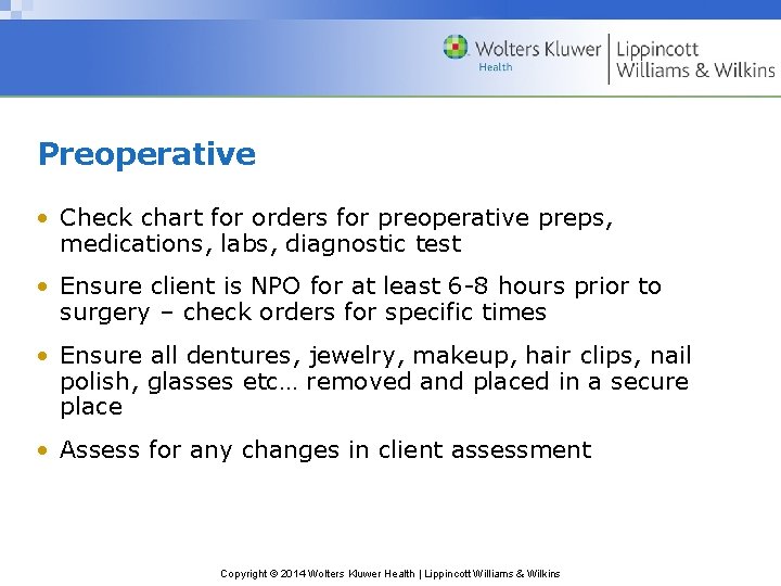 Preoperative • Check chart for orders for preoperative preps, medications, labs, diagnostic test • Preoperative • Check chart for orders for preoperative preps, medications, labs, diagnostic test •