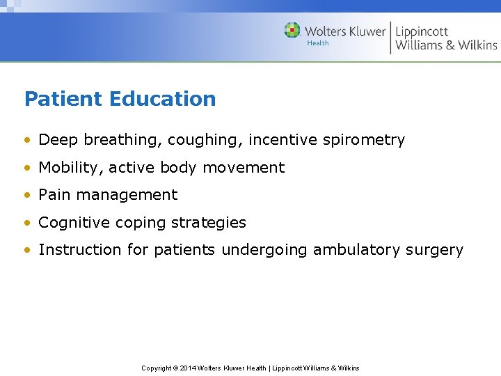 Patient Education • Deep breathing, coughing, incentive spirometry • Mobility, active body movement • Patient Education • Deep breathing, coughing, incentive spirometry • Mobility, active body movement •