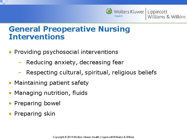General Preoperative Nursing Interventions • Providing psychosocial interventions – Reducing anxiety, decreasing fear – General Preoperative Nursing Interventions • Providing psychosocial interventions – Reducing anxiety, decreasing fear –