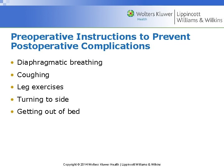 Preoperative Instructions to Prevent Postoperative Complications • Diaphragmatic breathing • Coughing • Leg exercises Preoperative Instructions to Prevent Postoperative Complications • Diaphragmatic breathing • Coughing • Leg exercises