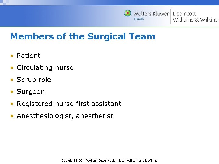 Members of the Surgical Team • Patient • Circulating nurse • Scrub role • Members of the Surgical Team • Patient • Circulating nurse • Scrub role •