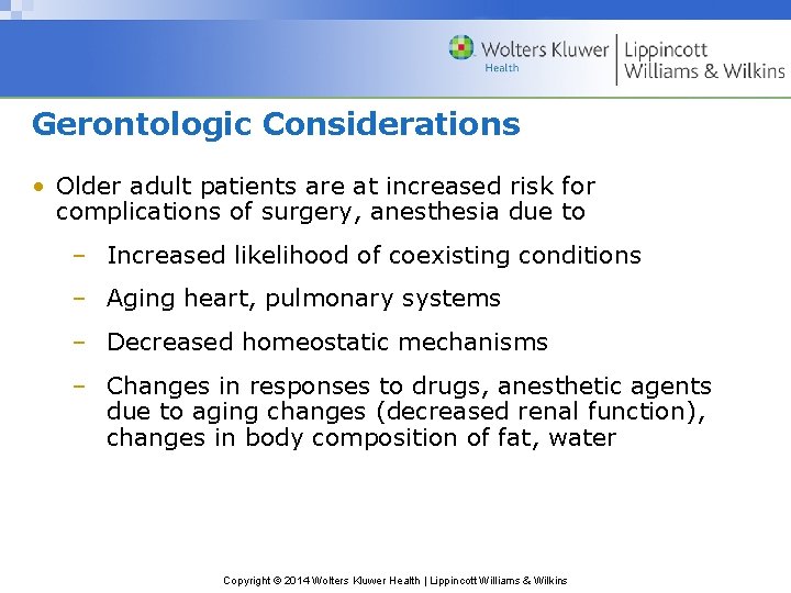 Gerontologic Considerations • Older adult patients are at increased risk for complications of surgery, Gerontologic Considerations • Older adult patients are at increased risk for complications of surgery,